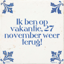 Ik ben op vakantie, 27 november weer terug! - 6 keer bekeken