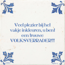 Veel plezier bij het vakje inkleuren, u bent een trouwe VOLKSVERRADER!!! - 14 keer bekeken