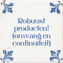 Robuust producten! (omvang en continuïteit) - 9 keer bekeken