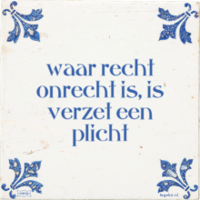waar recht onrecht is, is verzet een plicht - 11 keer bekeken