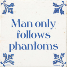 Man only follows phantoms - 4 keer bekeken