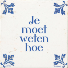 Je moet weten hoe - 1 keer bekeken