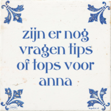 zijn er nog vragen tips of tops voor anna - 3 keer bekeken