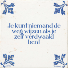 Je kunt niemand de weg wijzen als je zelf verdwaald bent - 4 keer bekeken