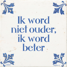 Ik word niet ouder, ik word beter - 2 keer bekeken