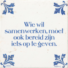 Wie wil samenwerken, moet ook bereid zijn iets op te geven. - 10 keer bekeken