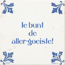 Ie bunt de aller-goeiste! - 1 keer bekeken