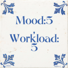 Mood:5 , Workload: 5 - 1 keer bekeken