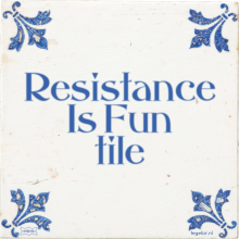 Resistance Is Fun tile - 7 keer bekeken