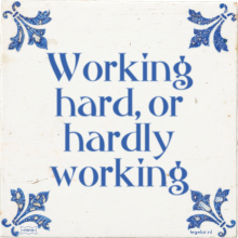 Working hard, or hardly working - 4 keer bekeken