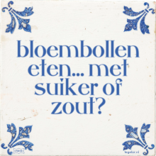 bloembollen eten… met suiker of zout? - 18 keer bekeken