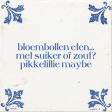 bloembollen eten… met suiker of zout? pikkelillie maybe - 17 keer bekeken