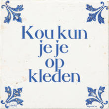 Kou kun je je op kleden - 16 keer bekeken
