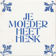 JE MOEDER HEET HENK - 2 keer bekeken
