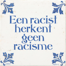 Een racist herkent geen racisme - 2 keer bekeken