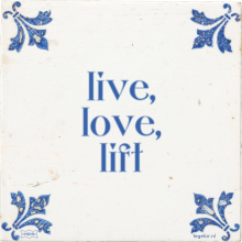 live, love, lift - 3 keer bekeken