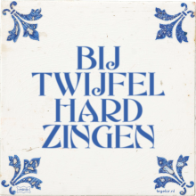 BIJ TWIJFEL HARD ZINGEN - 1 keer bekeken