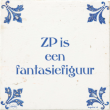 ZP is een fantasiefiguur - 2 keer bekeken