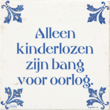 Alleen kinderlozen zijn bang voor oorlog. - 4 keer bekeken