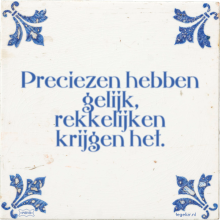 Preciezen hebben gelijk, rekkelijken krijgen het. - 4 keer bekeken