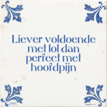 Liever voldoende met lol dan perfect met hoofdpijn - 36 keer bekeken