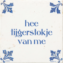 hee tijgerstokje van me - 26 keer bekeken