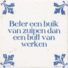 Beter een buik van zuipen dan een bult van werken - 29 keer bekeken