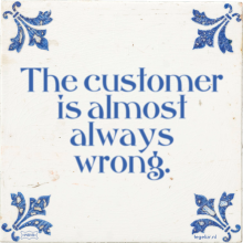 The customer is almost always wrong. - 2 keer bekeken
