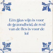 Eén glas wijn is voor de gezondheid, de rest van de fles is voor de lol - 4 keer bekeken