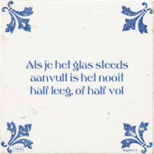 Als je het glas steeds aanvult is het nooit half leeg, of half vol - 4 keer bekeken