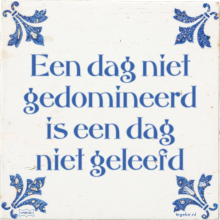 Een dag niet gedomineerd is een dag niet geleefd - 86 keer bekeken