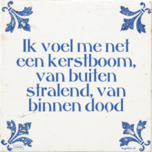 Ik voel me net een kerstboom, van buiten stralend, van binnen dood - 40 keer bekeken