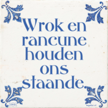 Wrok en rancune houden ons staande. - 22 keer bekeken