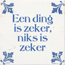 Een ding is zeker, niks is zeker - 6 keer bekeken
