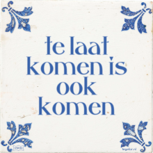 te laat komen is ook komen - 11 keer bekeken