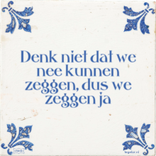 Denk niet dat we nee kunnen zeggen, dus we zeggen ja - 19 keer bekeken
