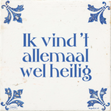 Ik vind 't allemaal wel heilig - 26 keer bekeken