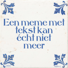 Een meme met tekst kan écht niet meer - 7 keer bekeken