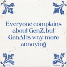 Everyone complains about GenZ, but GenAI is way more annoying - 184 keer bekeken