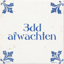 3dd afwachten - 5 keer bekeken