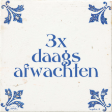 3x daags afwachten - 6 keer bekeken