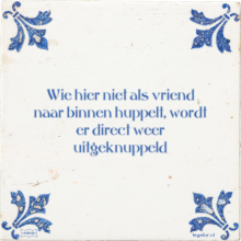Wie hier niet als vriend naar binnen huppelt, wordt er direct weer uitgeknuppeld - 5 keer bekeken