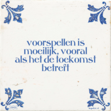 voorspellen is moeilijk, vooral als het de toekomst betreft - 4 keer bekeken