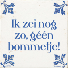 Ik zei nog zo, géén bommetje! - 1 keer bekeken
