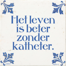 Het leven is beter zonder katheter. - 27 keer bekeken