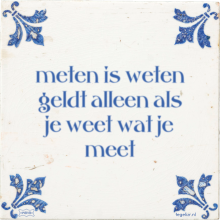 meten is weten geldt alleen als je weet wat je meet - 27 keer bekeken