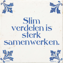 Slim verdelen is sterk samenwerken. - 29 keer bekeken