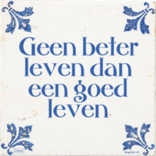 Geen beter leven dan een goed leven - 1 keer bekeken