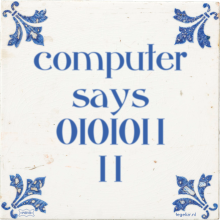 computer says 010101 1 1 1 - 1 keer bekeken