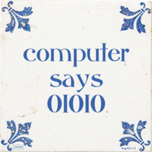 computer says 01010 - 1 keer bekeken